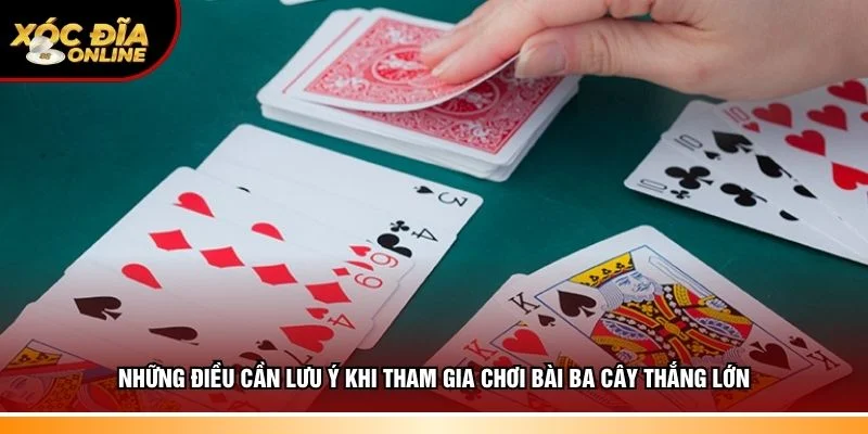 Chia sẻ lưu ý khi tham gia chơi bài ba cây thắng lớn