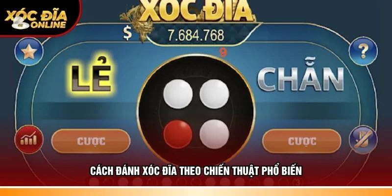 Cách đánh xóc đĩa theo chiến thuật dễ thắng lớn