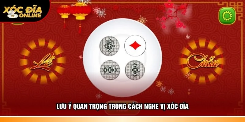 Một vai lưu ý quan trọng trong cách nghe vị xóc đĩa