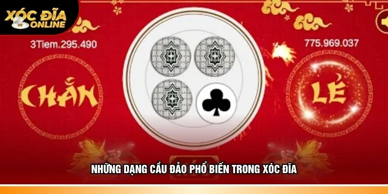 Hiểu rõ các dạng cầu đảo phổ biến trong xóc đĩa