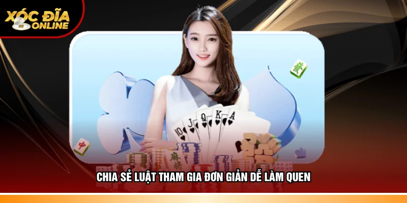 Hiểu rõ luật tham gia đơn giản dễ làm quen