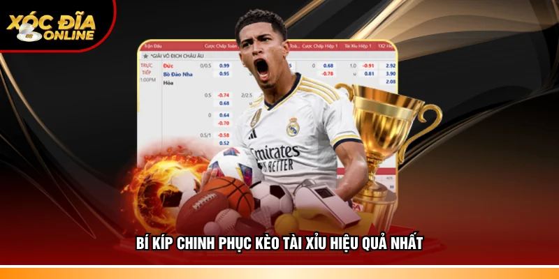 Kinh nghiệm chinh phục kèo tài xỉu hiệu quả nhất