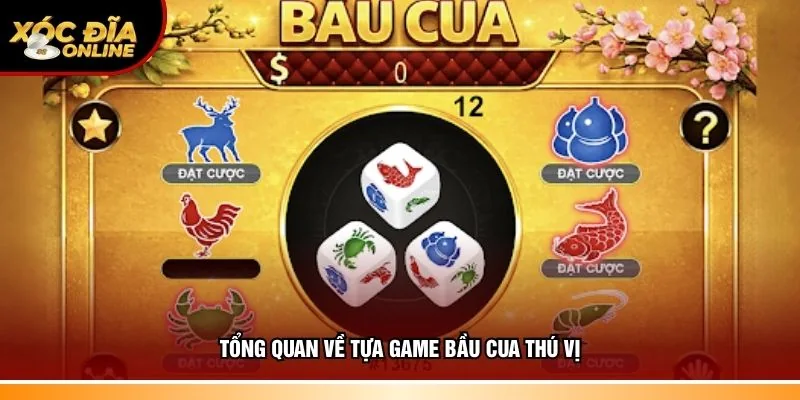 Thông tin về tựa game bầu cua thú vị