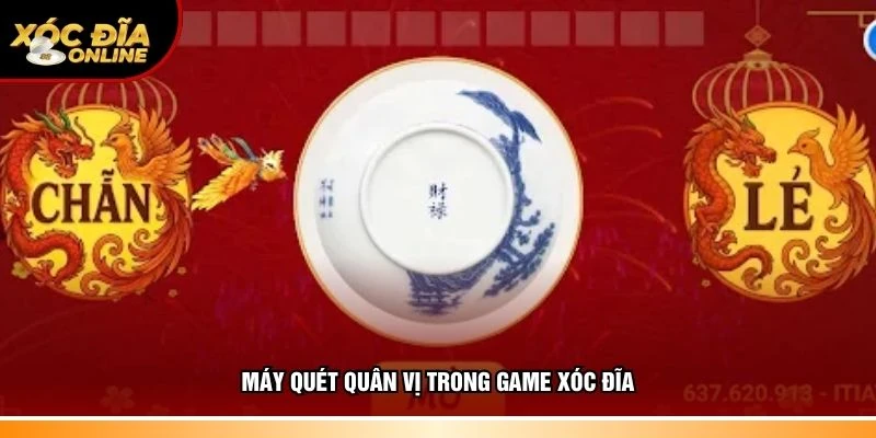 Máy quét quân vị trong game xóc đĩa
