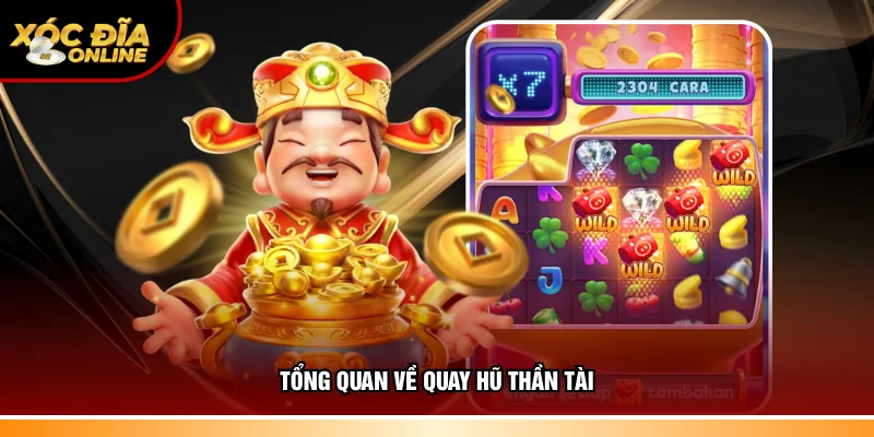 Thông tin sơ lược về quay hũ thần tài