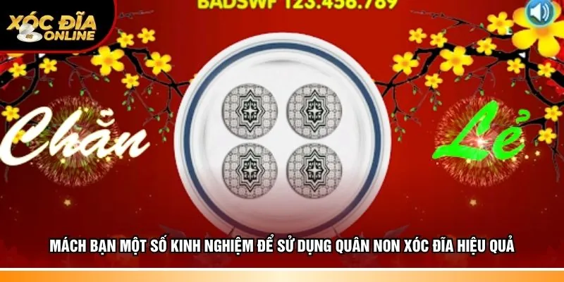 Chia sẻ kinh nghiệm để sử dụng quân non xóc đĩa hiệu quả