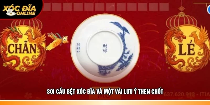 Soi cầu bệt xóc đĩa và một vài điều chú ý cần quan tâm