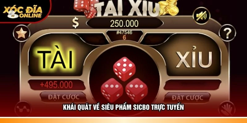 Tổng quan về siêu phẩm Sicbo trực tuyến