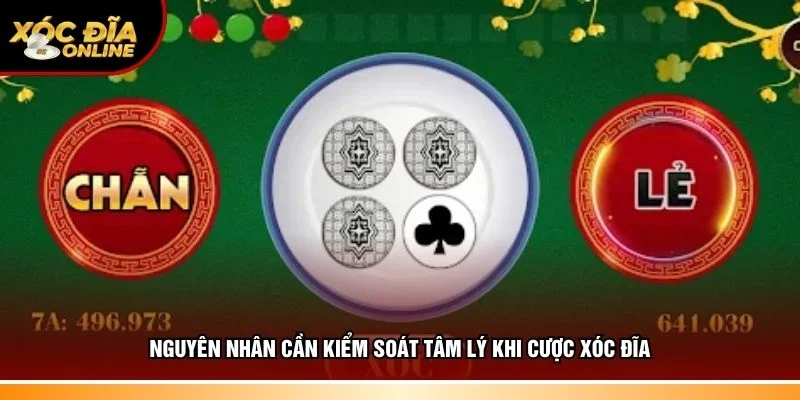 Lý do cần kiểm soát tâm lý khi cược xóc đĩa