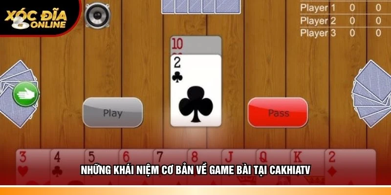Thông tin khái niệm cơ bản về game bài 
