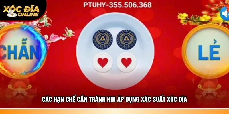 Chia sẻ hạn chế cần tránh khi áp dụng xác suất xóc đĩa