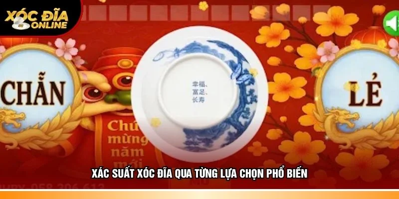 Xác suất xóc đĩa qua từng lựa chọn phổ biến