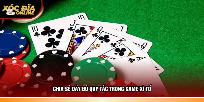 Chia sẻ đầy đủ quy tắc trong game xì tố