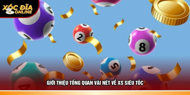 Giới thiệu sơ lược vài nét về XS siêu tốc